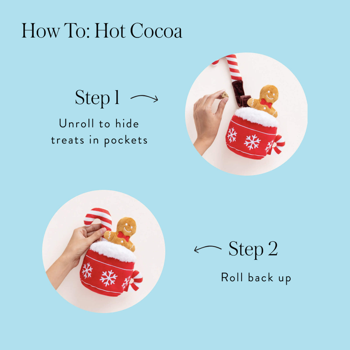 How to: Hot Cocoa. Step 1: Unroll to hide treats in pockets. Step 2: Roll back up.