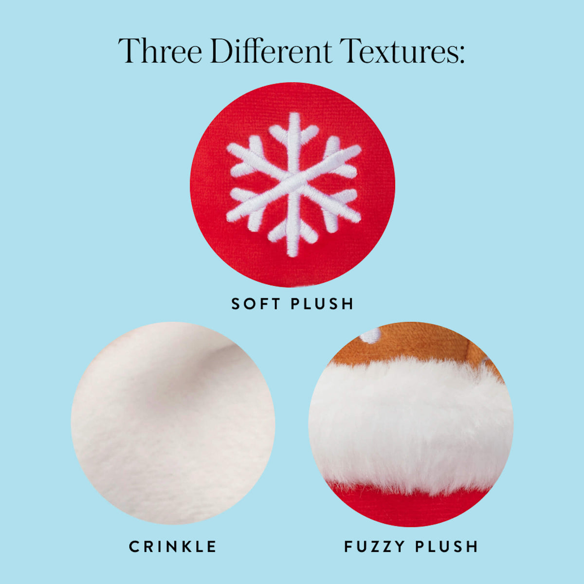 Three different textures: soft plush, crinkle, fuzzy plush.