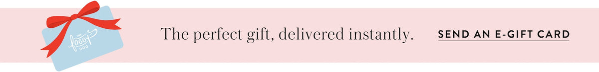 E-gift Card from The Foggy Dog. The perfect gift, delivered instantly. Send an e-gift card